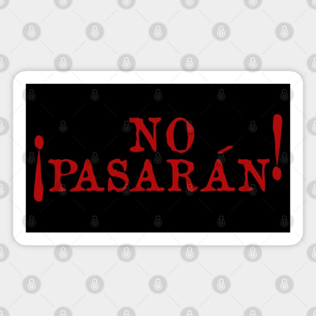 No Pasarán - Protest, Historical, Anti Fascist, Anarchist, Socialist, Leftist Magnet by SpaceDogLaika